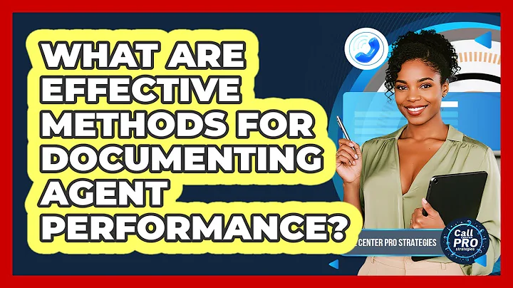 What Are Effective Methods For Documenting Agent Performance?