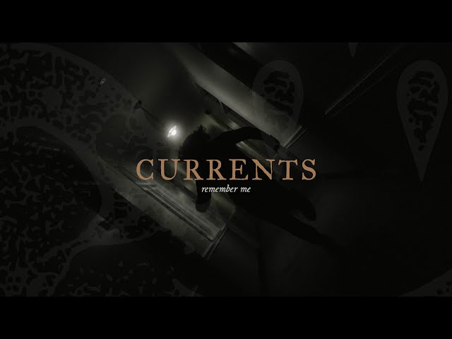 Currents  -  Remember Me