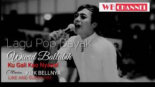 Wiwid Ballabih-Lagu POP Dayak Ku Gali Kao Nyasal