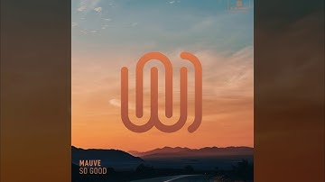 Mauve - So Good