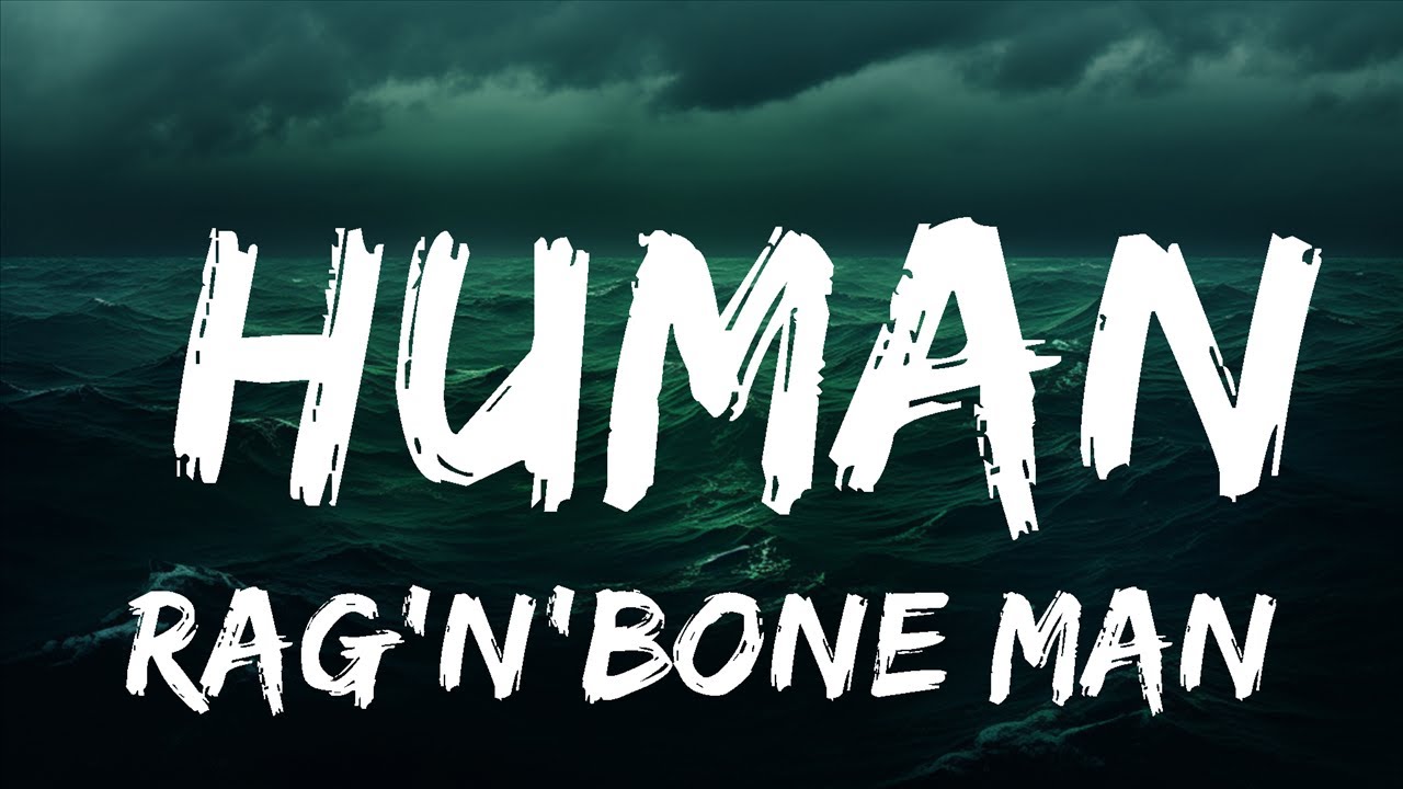 Songtext Human Rag N Bone Man Deutsch Rag'n'Bone Man - Human (Lyrics) | 25 Min - YouTube