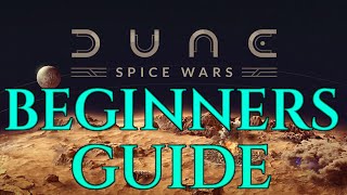 DUNE SPICE WARS - Beginners Guide Gameplay Tutorial Tips