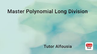 Mastering Polynomial Long Division : Step by Step Guide for Success
