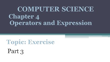 Chapter 4|Operators and Expressions|Computer Science|11th standard |Part 3|Exercise