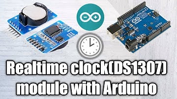 Real Time Clock (RTC) Module with Arduino (DS1307 and DS3231)