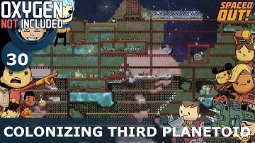 COLONIZING THIRD PLANETOID - Oxygen Not Included: Ep. #30 - The Ultimate Base 2.0 (Spaced Out DLC)