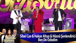 Sibel Can & Hakan Altun & Hüsnü Şenlendirici - Ben de Özledim