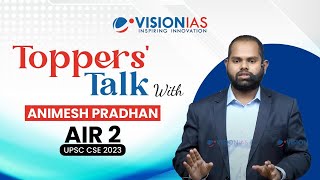 🎙️Toppers Talk by Animesh Pradhan | AIR 2 | UPSC CSE 2023