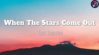Chris Stapleton – When The Stars Come Out (Lyrics) 🌟 Deep Country Folk Vibe