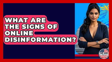 What Are The Signs Of Online Disinformation? - We Are Liberal