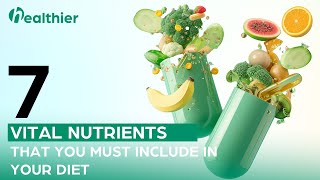 7 Vital Nutrients that You Must include in Your Diet