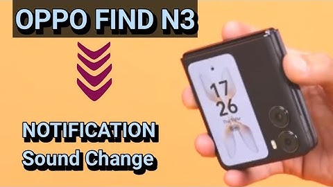 oppo find n3 flip notification sound change kaise kare, how to change notification sound