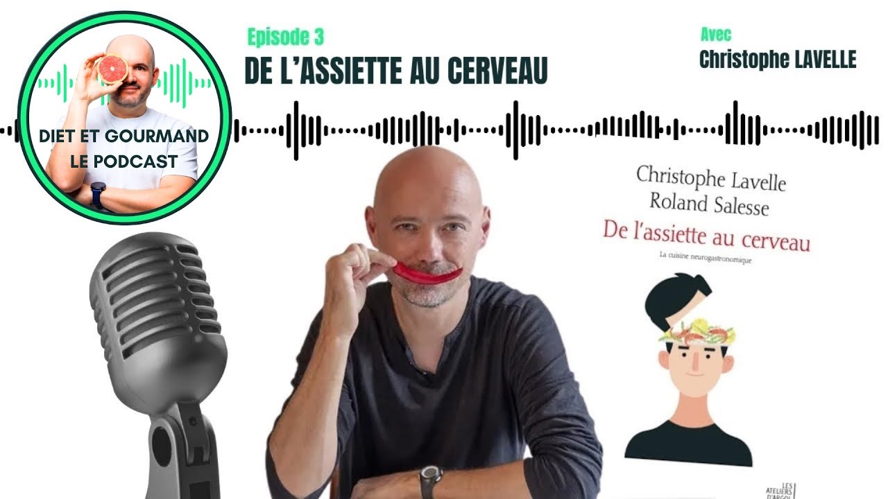 De l'assiette au cerveau, avec Christophe Lavelle, co auteur du livre De l'assiette au cerveau.