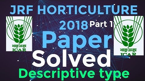 ICAR JRF question paper || Horticulture 2018 || solved and explained each and every questions