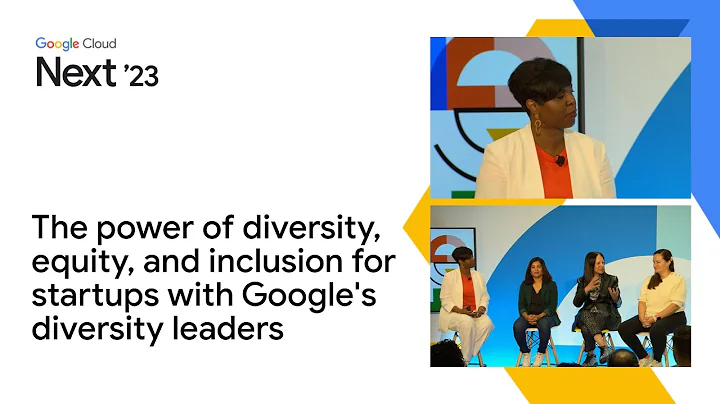 The power of diversity, equity, and inclusion for startups with Google's diversity leaders