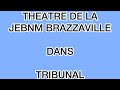 Ebnm kcc  thtre de la jebnm brazzaville dans tribunal lors de la fte de loracle 2019