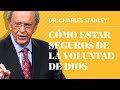 Cómo estar seguros de la voluntad de Dios – Dr. Charles Stanley