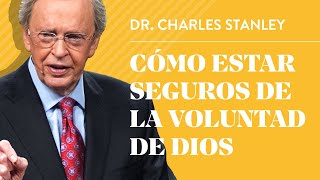 Cómo estar seguros de la voluntad de Dios – Dr. Charles Stanley