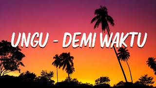 Ungu - Demi Waktu ( LIRIK )