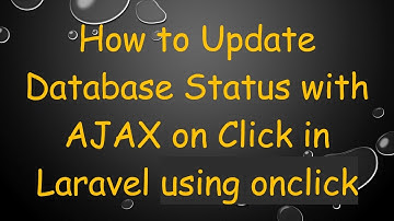 How to Update Database Status with AJAX on Click in Laravel using onclick