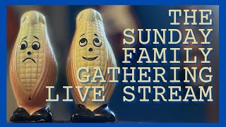 The Sunday Family Gathering Live Stream 03/24/24