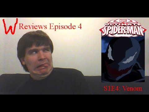 W Reviews Ep 4: Ultimate Spider-Man S1E4 - Venom