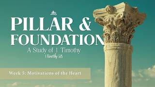Pillar & Foundation - Week 6 - Motivations of the Heart | 08/09/26