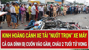 Kinh hoàng cảnh xe tải “nuốt trọn” xe máy, cả gia đình bị cuốn vào gầm, cháu 2 tuổi tử vong