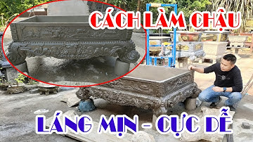 Cách làm chậu láng mịn cực dễ - Khuôn chậu Tiên Yên