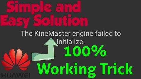 💯 Kinemaster engine failed to Initialize Solution for Huawei and other | 💯% Working Simple Trick