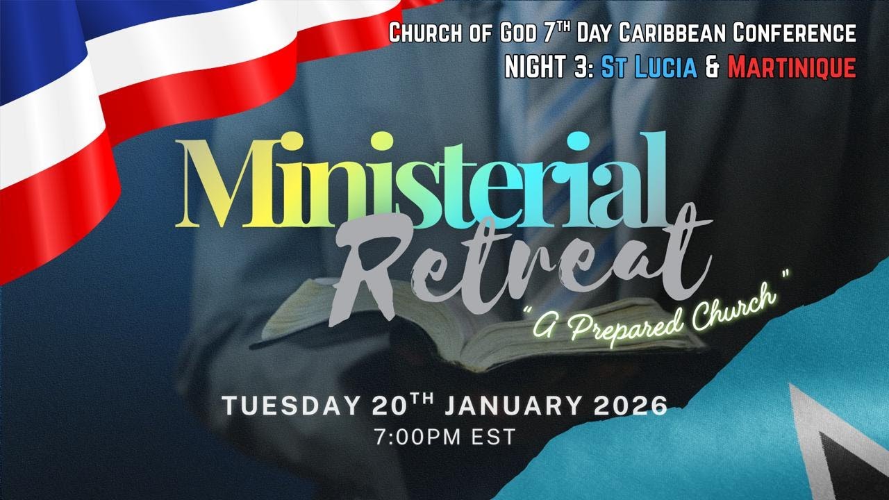 CHURCH OF GOD 7TH DAY CARIBBEAN CONFERENCE Ministerial Retreat NIGHT 3: ST LUCIA & MARTINIQUE