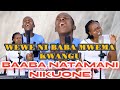 BAABA NATAMANI NIKUONE, NISEME NINI BABA AND WEWE NI BABA MWEMA KWANGU