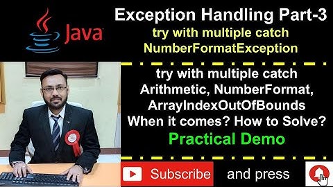 Java Exception Handling Part-3  (try with multiple catch and NumberFormatException) - Practical Demo