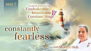 May 7, 2026 - Mohini Didi - Constantly Fearless