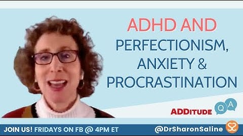 How Does ADHD Relate to Perfectionism, Anxiety & Procrastination? | ADHD Parenting Q&A w/ Dr. Saline