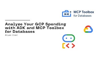 Build an ADK powered GCP Cost Agent with MCP Toolbox for Databases | Aryan Irani