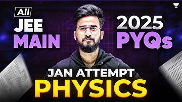 All JEE Main 2025 PYQs (JAN Attempt) PHYSICS | Complete Chapterwise Solutions | JEE 2025 | JEEfinity