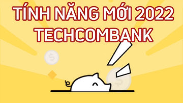 Tính năng mới App Techcombank độc nhất vô nhị 2022 | Lan finance official