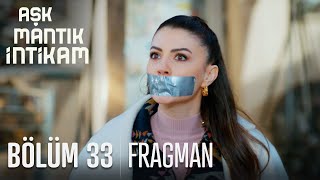 Aşk Mantık İntikam 33. Bölüm Fragmanı