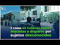 Tres casas en Culiacán fueron vandalizadas a disparos por sujetos desconocidos en distintos puntos