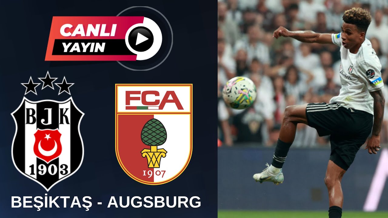 Beşiktaş Augsburg Maçı Canlı İzle , fragmanı, bölüm tanıtımı İncelemesi