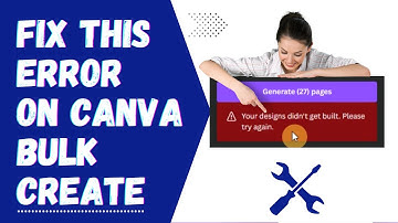 Fix this bulk create error message on Canva: "Your designs didn