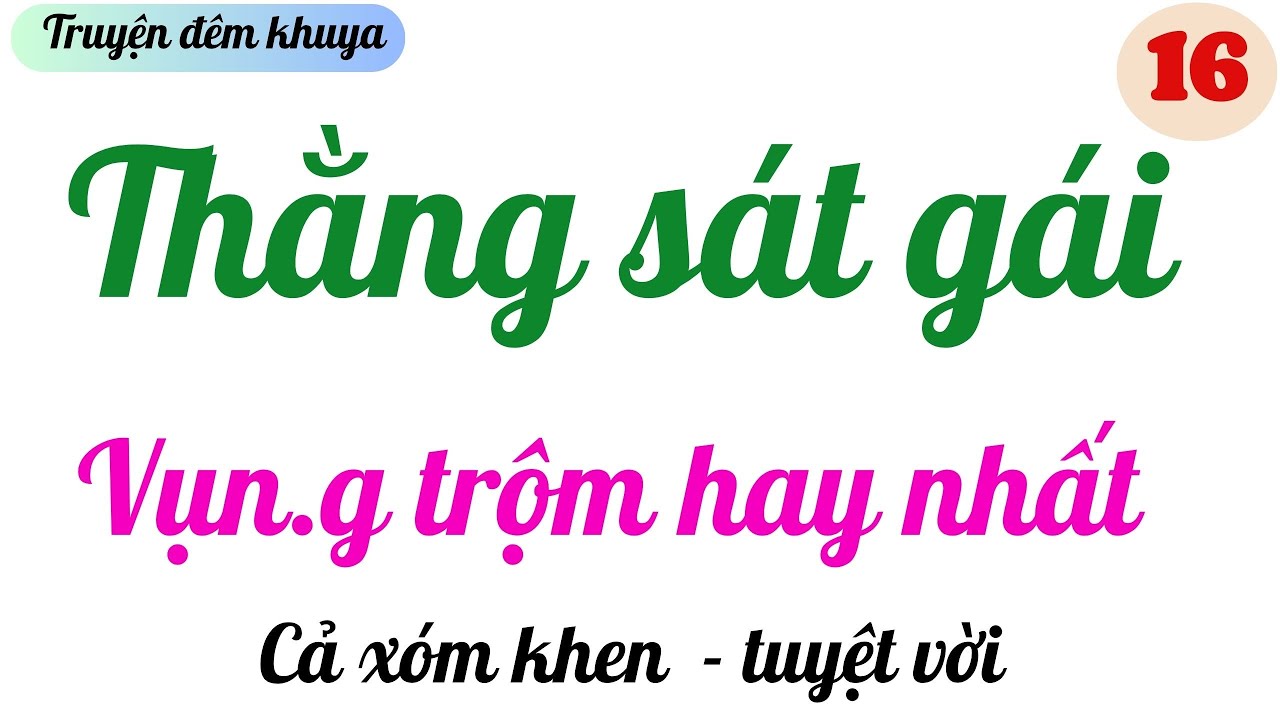 TẬP 16 | THẰNG SAT GAI  | mc Thu Hằng | Truyện đêm khuya