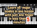 All 12  Major scales in one easy lesson with just one  finger playing 2022 (( piano android mobile))
