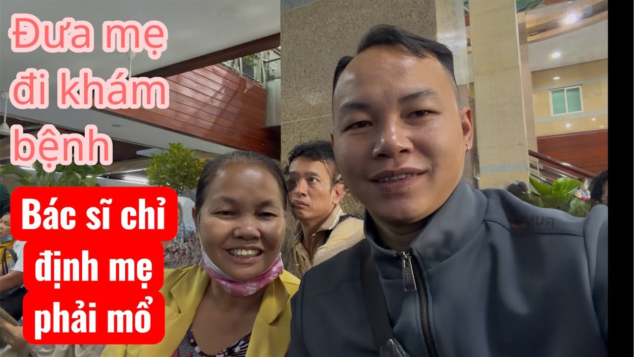 BÁC SĨ CHỈ ĐỊNH MẸ PHẢI MỔ KHI ĐƯA MẸ ĐI KHÁM BỆNH Ở BỆNH VIỆN ĐẠI HỌC Y DƯỢC