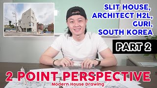 2 Point Perspective Modern House Drawing PART 2 Slit House Architect H2L Guri, South Korea