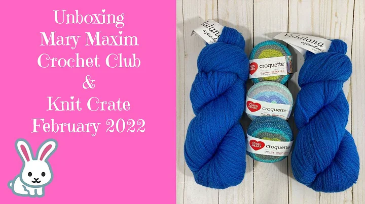 UNBOXING Mary Maxim Crochet Club February 2022