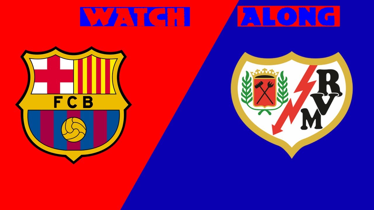 FC Barcelona VS Rayo Vallecano (Live Watch Along) YouTube