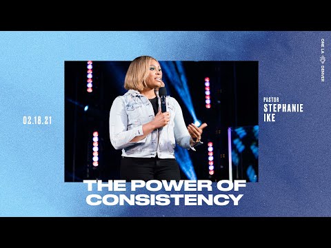 The Power Of Consistency - Stephanie Ike