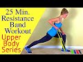 25 Min. Upper Body Resistance Band Workout-Tighten & Tone Lean Sculpted Arms